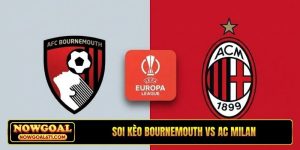 Soi Kèo Bournemouth vs AC Milan 02H00, 23/10, Europa League